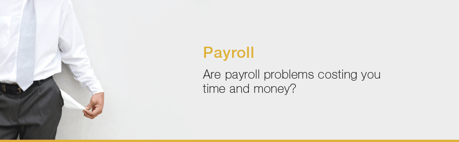 Payroll. Are payroll problems costing you time and money?